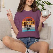 Load image into Gallery viewer, I Think I Seized The Wrong Day Retro Sunset T-Shirt