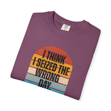 Load image into Gallery viewer, I Think I Seized The Wrong Day Retro Sunset T-Shirt