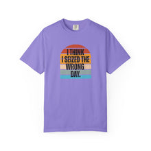 Load image into Gallery viewer, I Think I Seized The Wrong Day Retro Sunset Comfort Colors Snarky T-Shirt