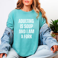 Load image into Gallery viewer, Adulting is Soup and I am a Fork Comfort Colors Snarky T-Shirt