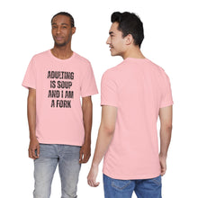 Load image into Gallery viewer, Adulting Is Soup and I Am a Fork T-Shirt