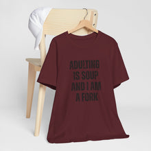 Load image into Gallery viewer, Adulting Is Soup and I Am a Fork T-Shirt
