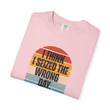Load image into Gallery viewer, I Think I Seized The Wrong Day Retro Sunset T-Shirt