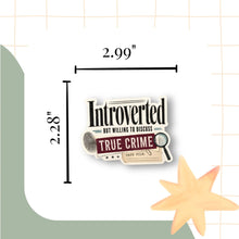Load image into Gallery viewer, Introverted but Willing to Discuss True Crime Sticker - Samantha Cade Collection