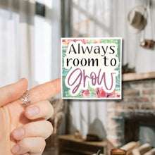 Load image into Gallery viewer, Always room to Grow Sticker - Samantha Cade Collection