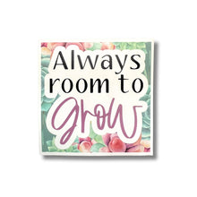 Load image into Gallery viewer, Always room to Grow Sticker - Samantha Cade Collection