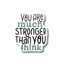 Load image into Gallery viewer, You Are Much Stronger than You Think Sticker - Samantha Cade Collection