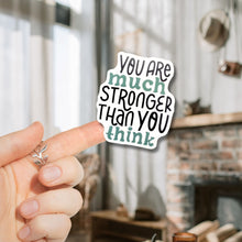 Load image into Gallery viewer, You Are Much Stronger than You Think Sticker - Samantha Cade Collection