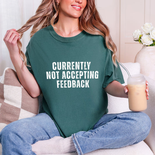 Currently Not Accepting Feedback Comfort Colors graphic T-shirt