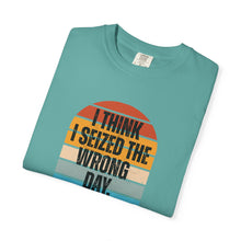 Load image into Gallery viewer, I Think I Seized The Wrong Day Retro Sunset T-Shirt
