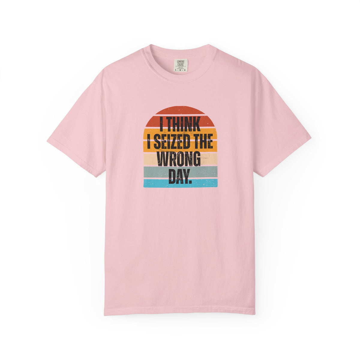 I Think I Seized the Wrong Day retro sunset Comfort Colors T-shirt