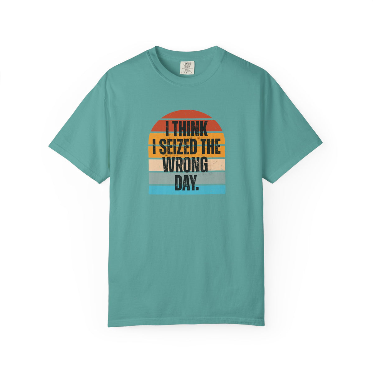I Think I Seized the Wrong Day retro sunset Comfort Colors T-shirt
