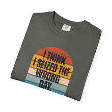 Load image into Gallery viewer, I Think I Seized The Wrong Day Retro Sunset T-Shirt
