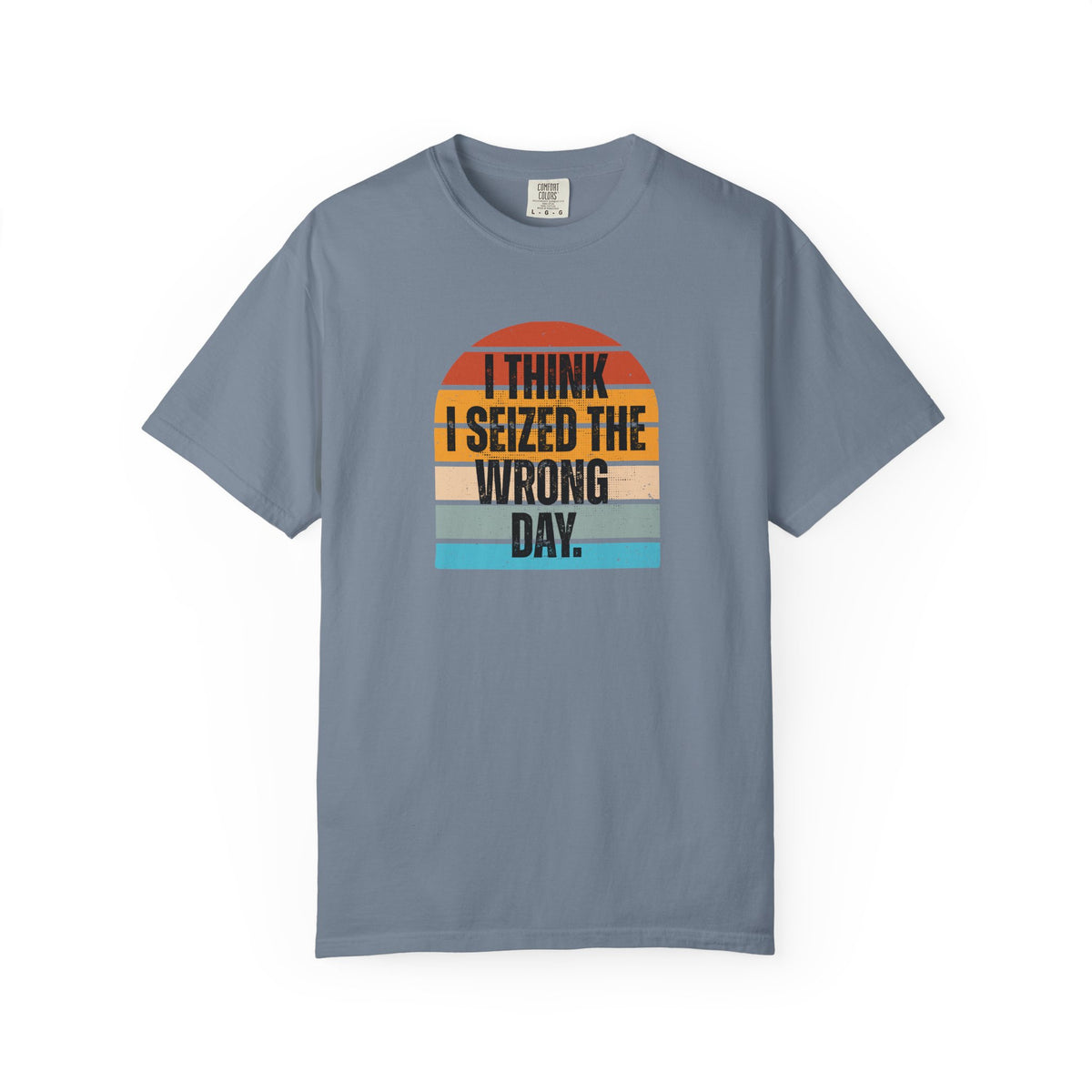 I Think I Seized the Wrong Day retro sunset Comfort Colors T-shirt