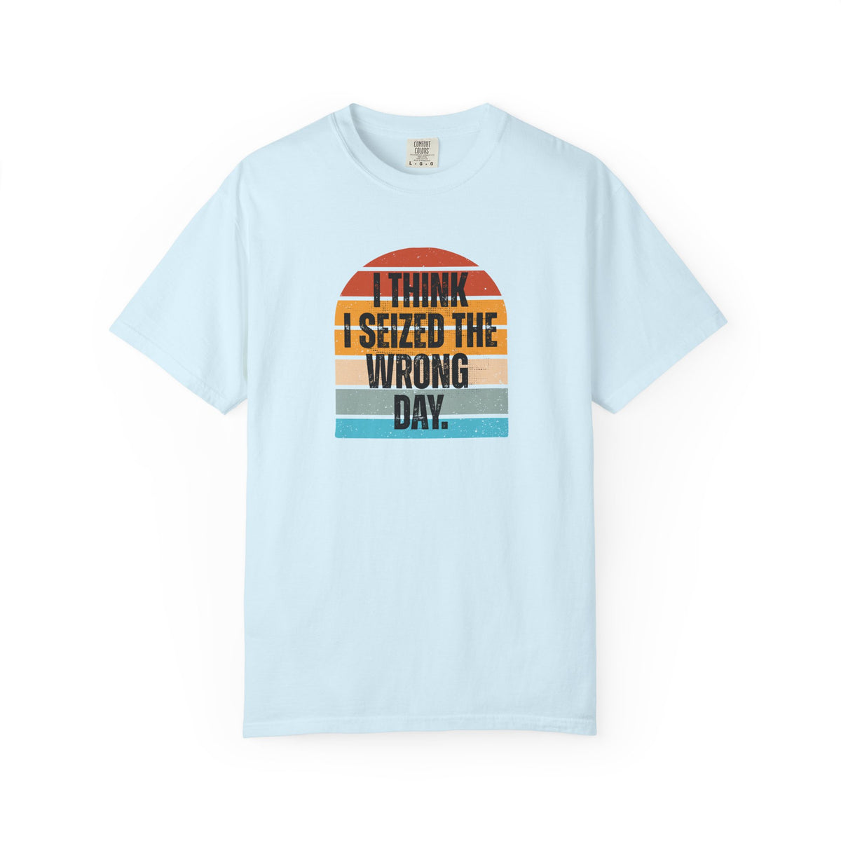 I Think I Seized the Wrong Day retro sunset Comfort Colors T-shirt
