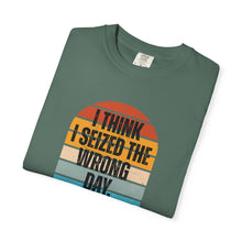 Load image into Gallery viewer, I Think I Seized The Wrong Day Retro Sunset T-Shirt
