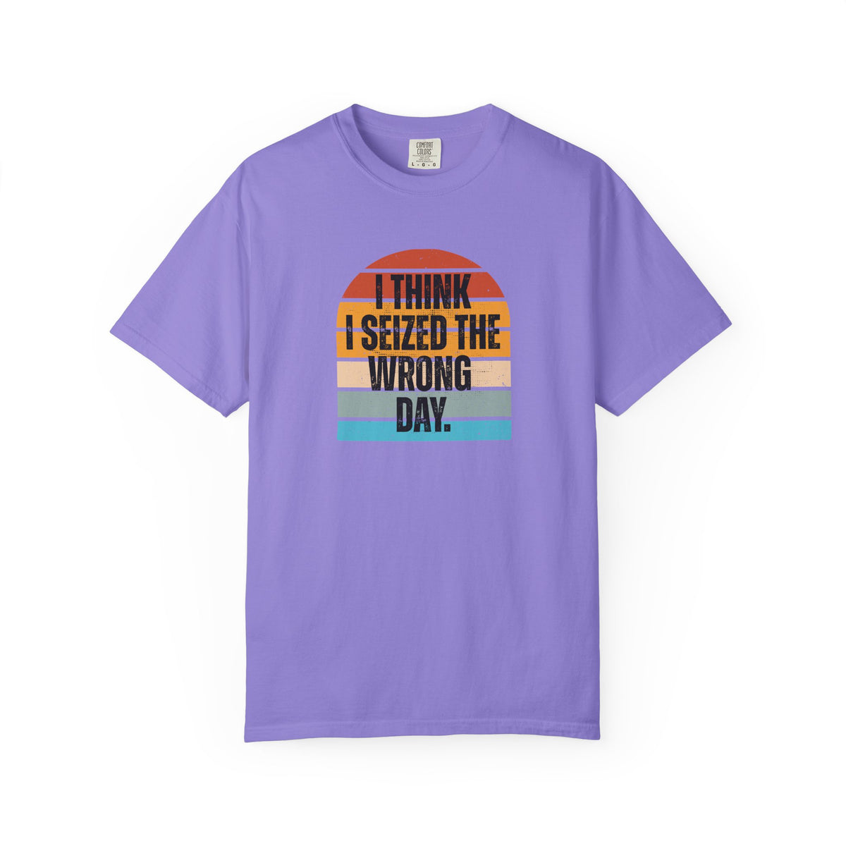 I Think I Seized the Wrong Day retro sunset Comfort Colors T-shirt