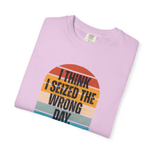Load image into Gallery viewer, I Think I Seized The Wrong Day Retro Sunset T-Shirt
