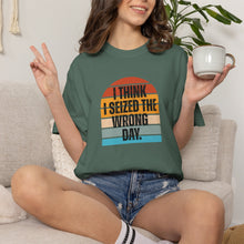Load image into Gallery viewer, I Think I Seized The Wrong Day Retro Sunset T-Shirt
