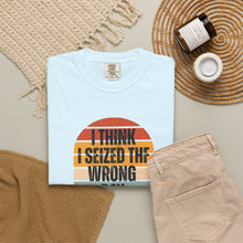 Load image into Gallery viewer, I Think I Seized The Wrong Day Retro Sunset T-Shirt
