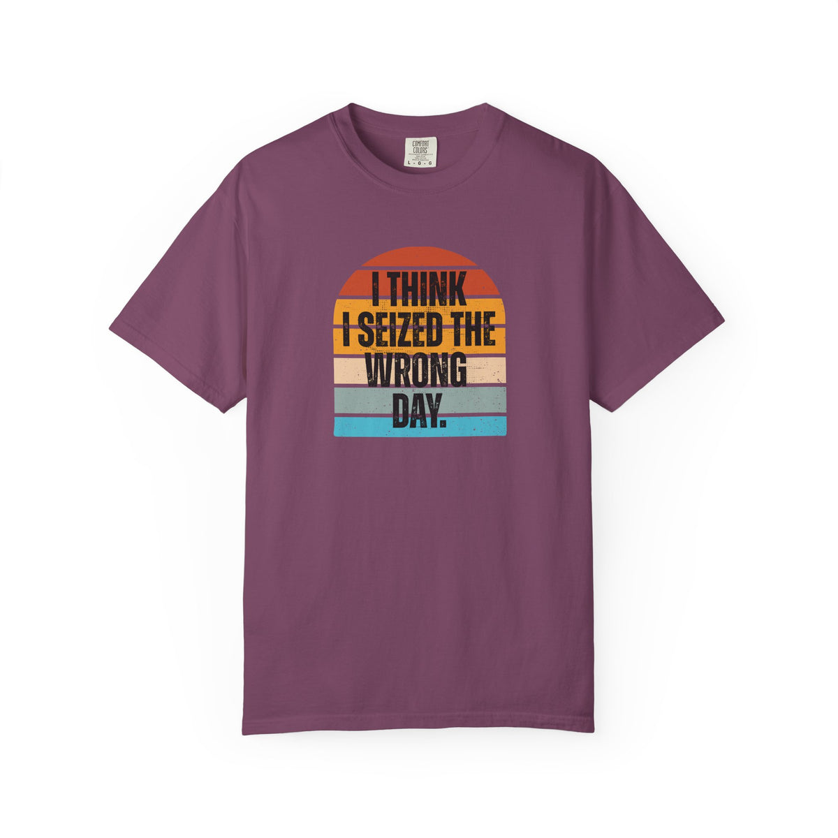 I Think I Seized the Wrong Day retro sunset Comfort Colors T-shirt
