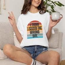Load image into Gallery viewer, I Think I Seized The Wrong Day Retro Sunset T-Shirt
