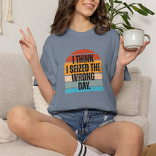 Load image into Gallery viewer, I Think I Seized The Wrong Day Retro Sunset T-Shirt
