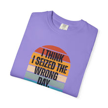 Load image into Gallery viewer, I Think I Seized The Wrong Day Retro Sunset T-Shirt
