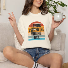 Load image into Gallery viewer, I Think I Seized The Wrong Day Retro Sunset T-Shirt

