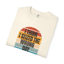 Load image into Gallery viewer, I Think I Seized The Wrong Day Retro Sunset T-Shirt
