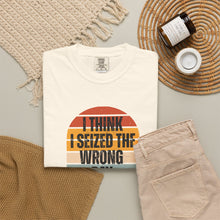Load image into Gallery viewer, I Think I Seized The Wrong Day Retro Sunset T-Shirt
