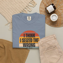 Load image into Gallery viewer, I Think I Seized The Wrong Day Retro Sunset T-Shirt
