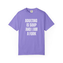 Load image into Gallery viewer, Adulting is Soup and I am a Fork Comfort Colors Snarky T-Shirt - Samantha Cade Collection
