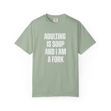 Load image into Gallery viewer, Adulting is Soup and I am a Fork Comfort Colors Snarky T-Shirt - Samantha Cade Collection
