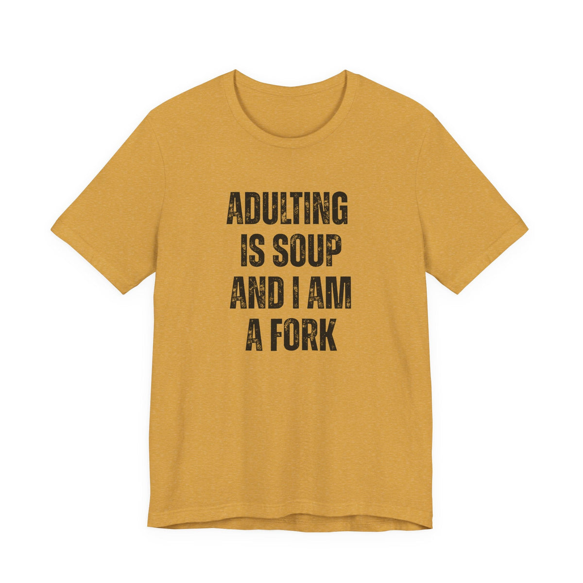 Adulting Is Soup and I Am a Fork T-Shirt - Samantha Cade Collection