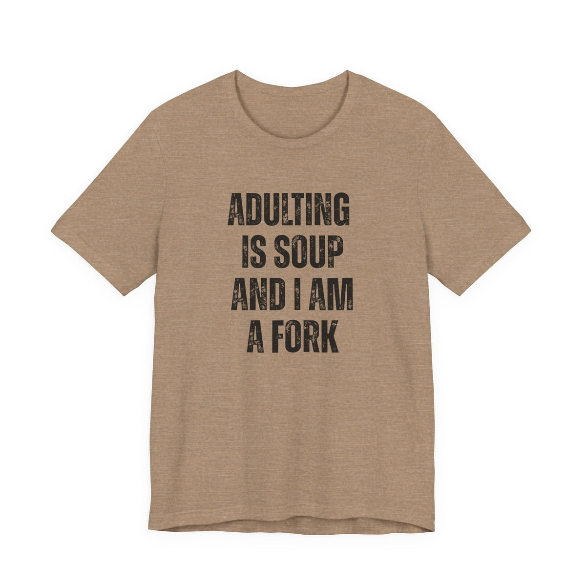 Adulting Is Soup and I Am a Fork T-Shirt - Samantha Cade Collection