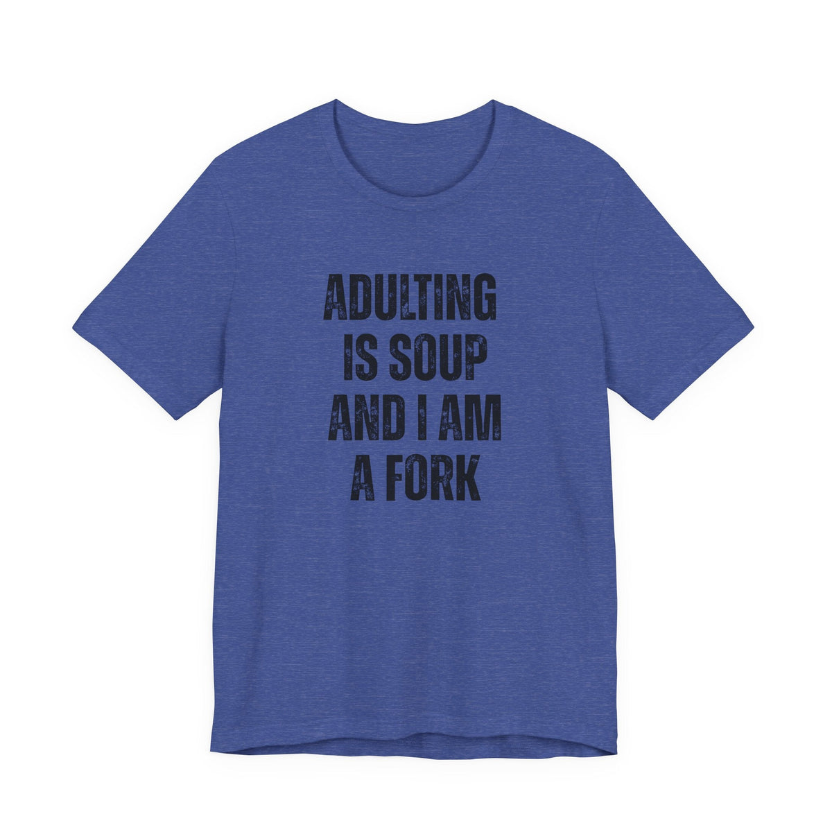 Adulting Is Soup and I Am a Fork T-Shirt - Samantha Cade Collection