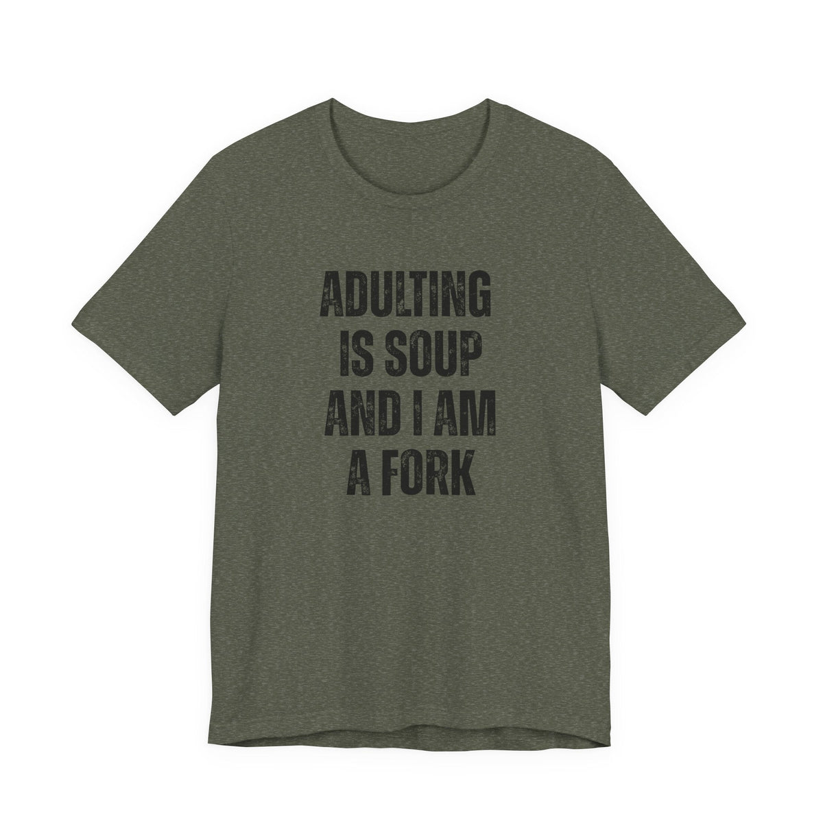 Adulting Is Soup and I Am a Fork T-Shirt - Samantha Cade Collection