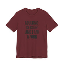 Load image into Gallery viewer, Adulting Is Soup and I Am a Fork T-Shirt - Samantha Cade Collection
