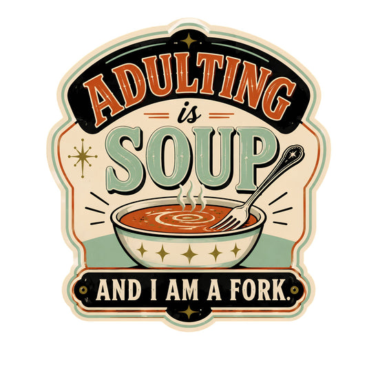 Adulting is Soup Sticker - Samantha Cade Collection