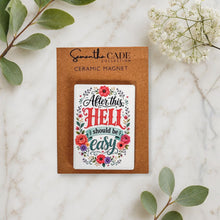 Load image into Gallery viewer, After This, Hell Should Be Easy | Ceramic Magnet - Samantha Cade Collection
