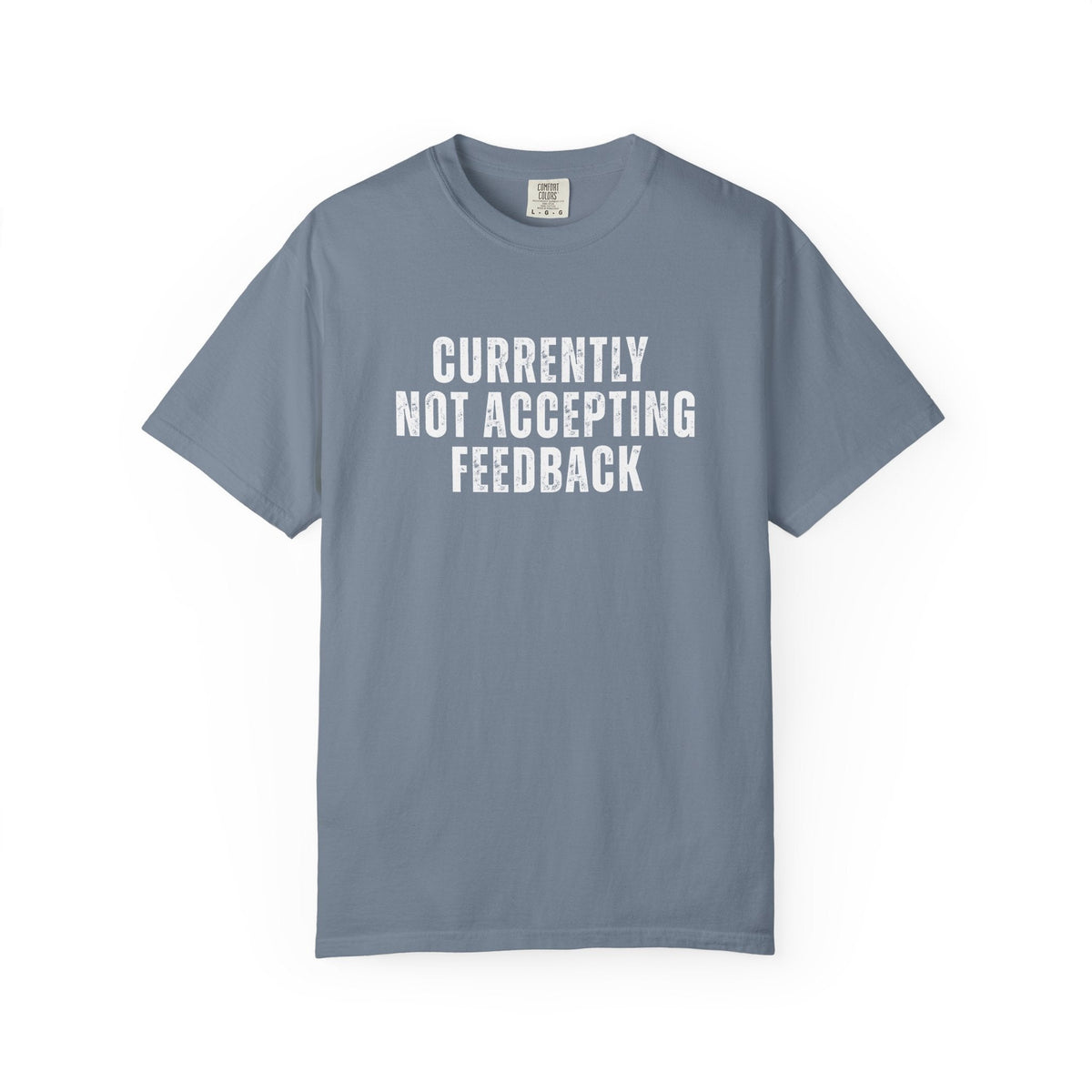 Currently not Accepting Feedback Comfort Colors Snarky T-Shirt - Samantha Cade Collection