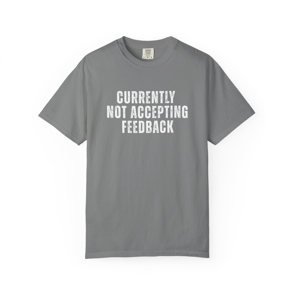 Currently not Accepting Feedback Comfort Colors Snarky T-Shirt - Samantha Cade Collection