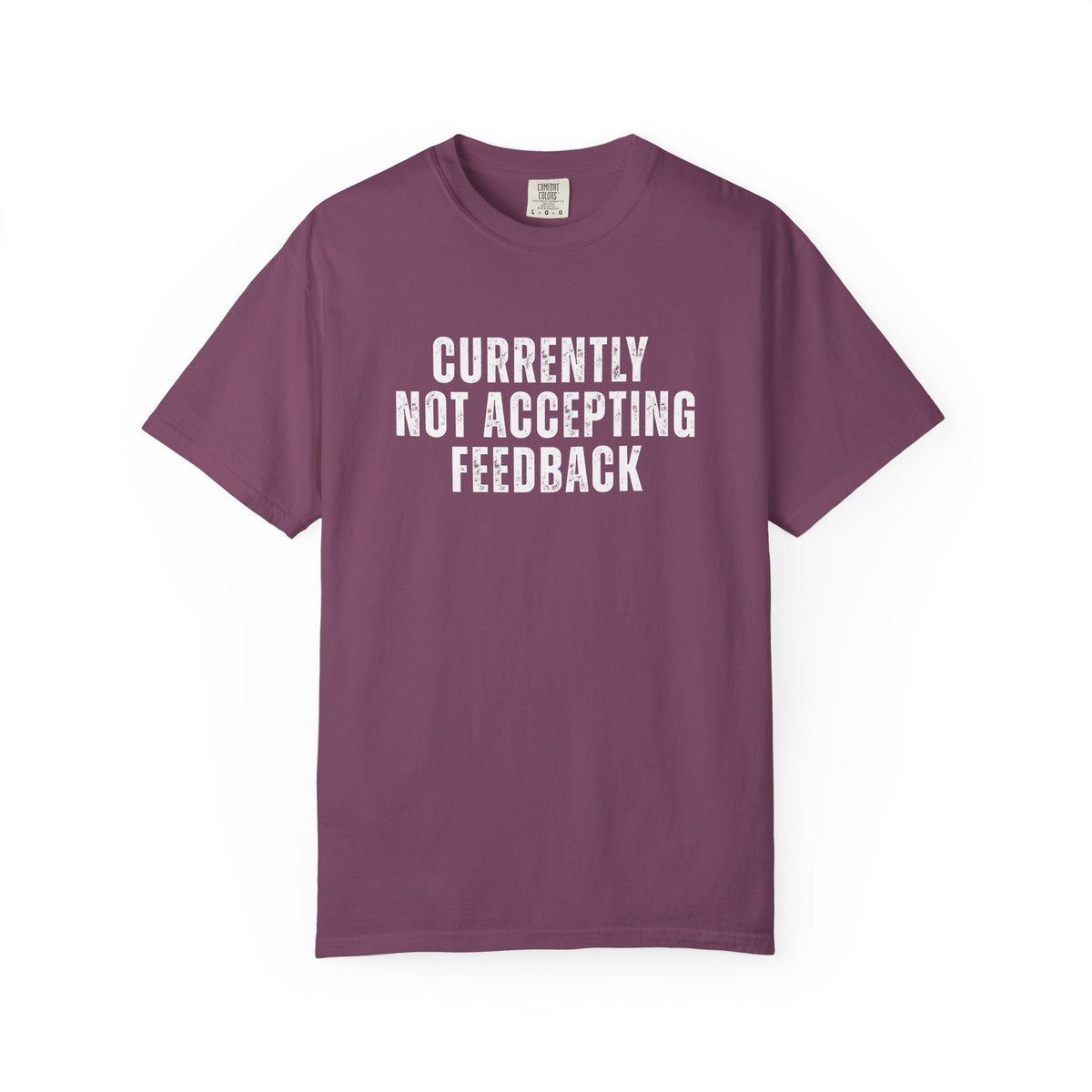 Currently not Accepting Feedback Comfort Colors Snarky T-Shirt - Samantha Cade Collection