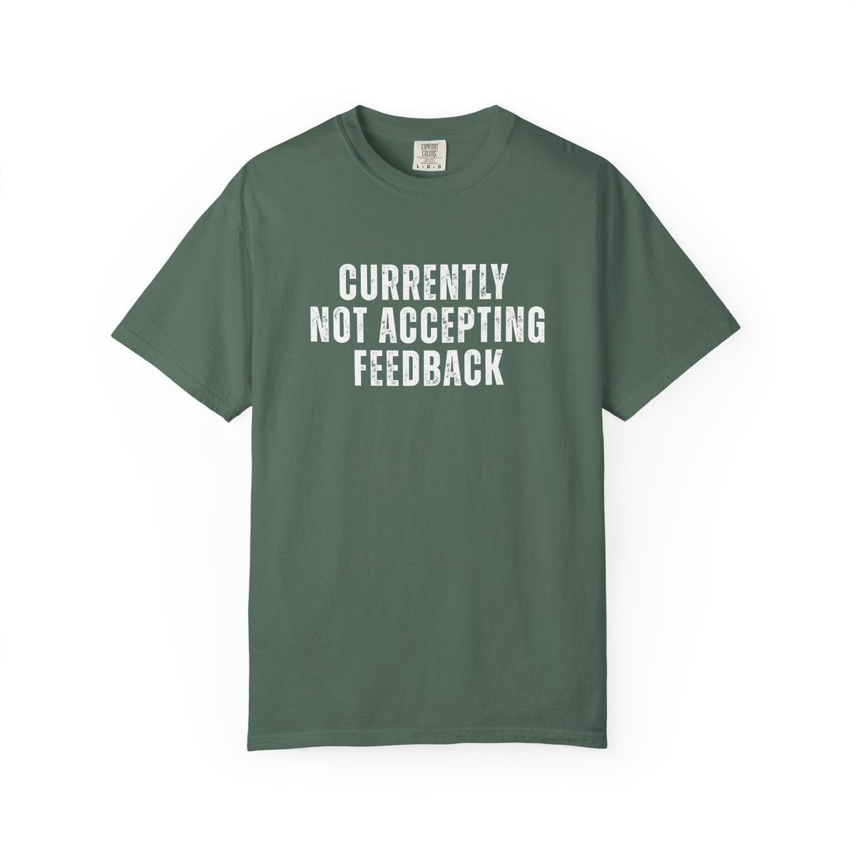 Currently not Accepting Feedback Comfort Colors Snarky T-Shirt - Samantha Cade Collection