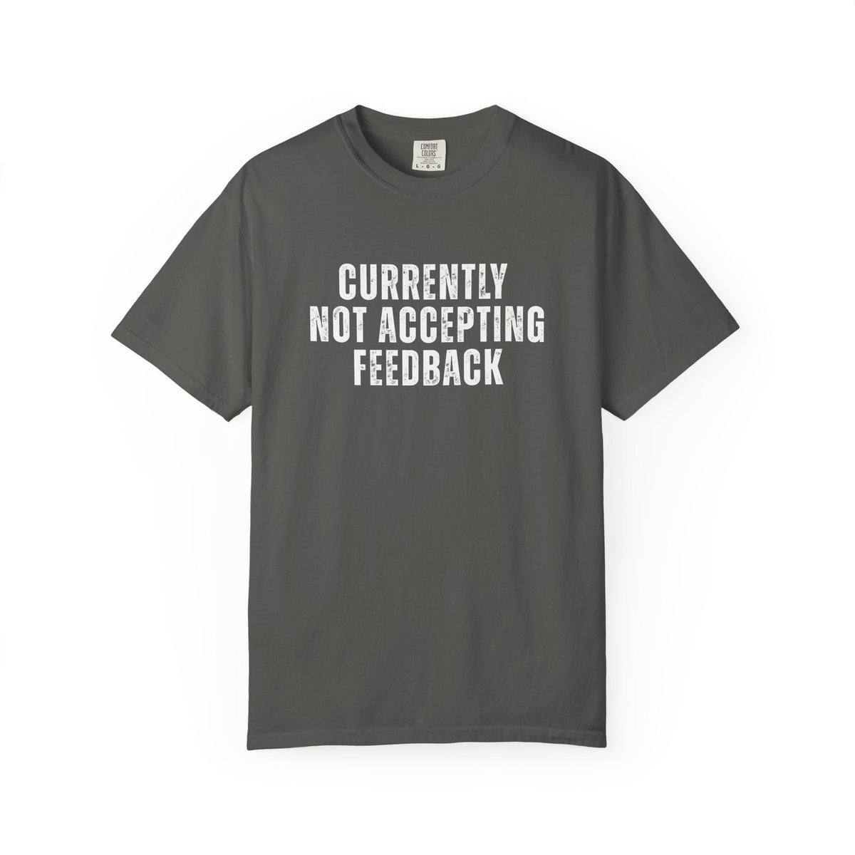 Currently not Accepting Feedback Comfort Colors Snarky T-Shirt - Samantha Cade Collection