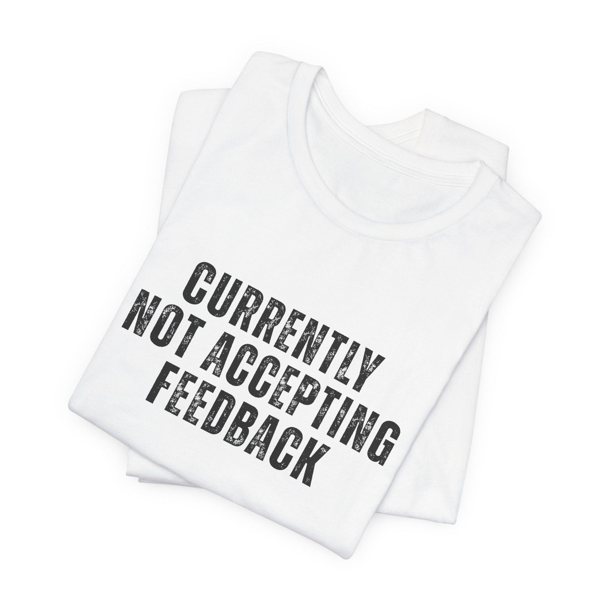 Currently not Accepting Feedback T-Shirt - Samantha Cade Collection