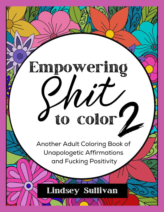 Empowering Sh*t to Color 2 - Adult Curse Word Coloring Book Sequel - Samantha Cade Collection