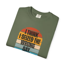 Load image into Gallery viewer, I Think I Seized The Wrong Day Retro Sunset Comfort Colors Snarky T-Shirt - Samantha Cade Collection
