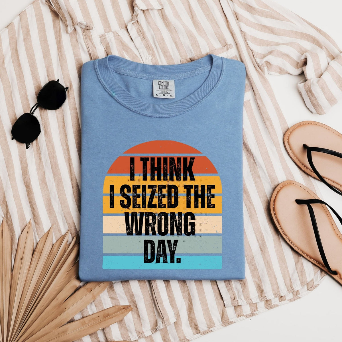 I Think I Seized The Wrong Day Retro Sunset Comfort Colors Snarky T-Shirt - Samantha Cade Collection